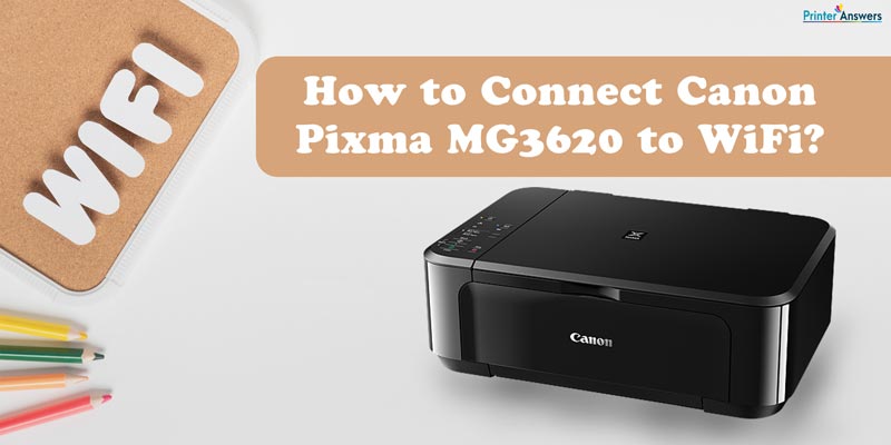How To Connect Canon Pixma MG3620 To WiFi