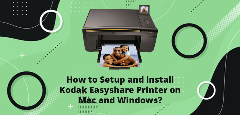 How To Setup And Install Kodak Easyshare Printer On Mac And Windows