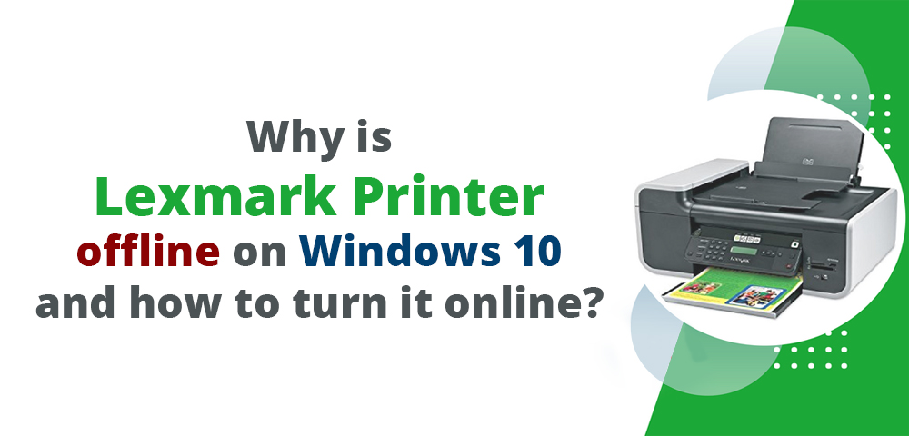 Why Is Lexmark Printer Offline On Windows 10
