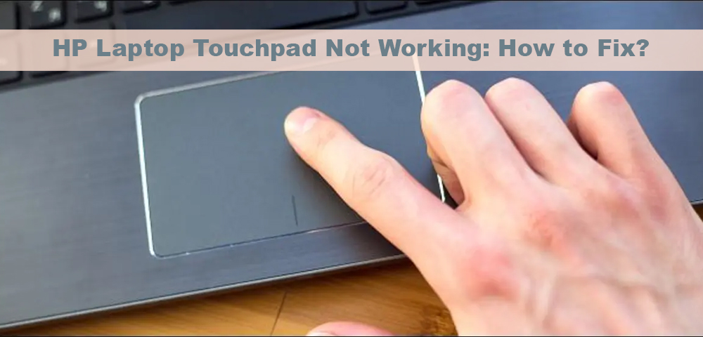 Why Is My Laptop Touchpad Not Working Windows 10