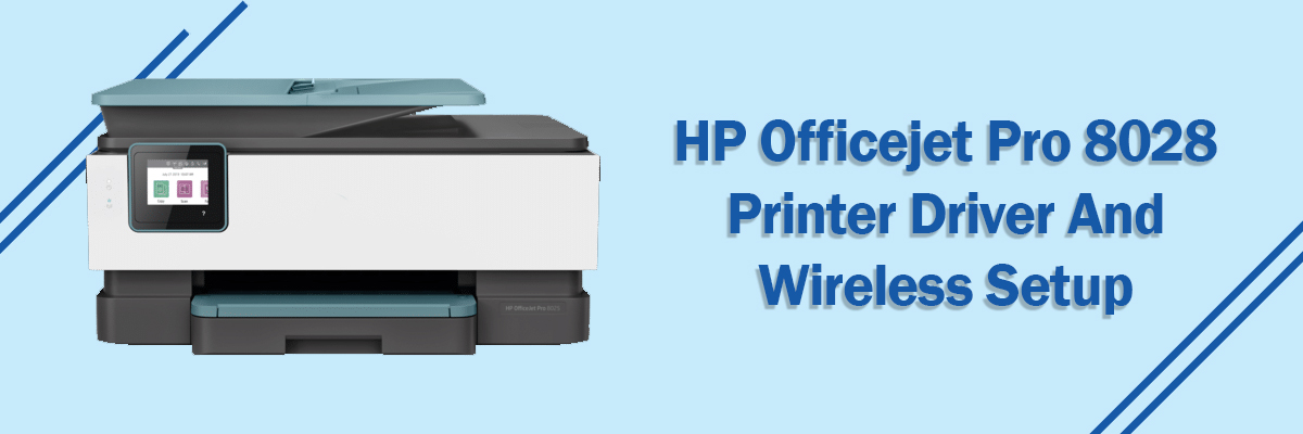 HP Officejet Pro 8028 Printer Driver And Wireless Setup