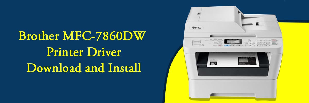 Brother MFC-7860DW Printer Driver Download and Install