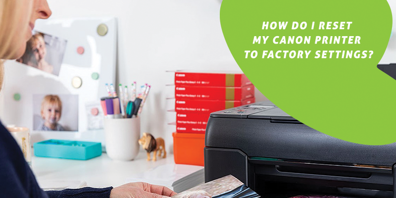 How To Reset Printer Canon